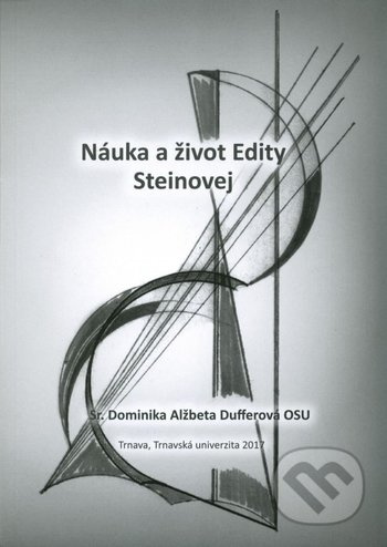 Náuka a život Edity Steinovej - Dominika Alžbeta Dufferová - kniha z kategorie Životopisy