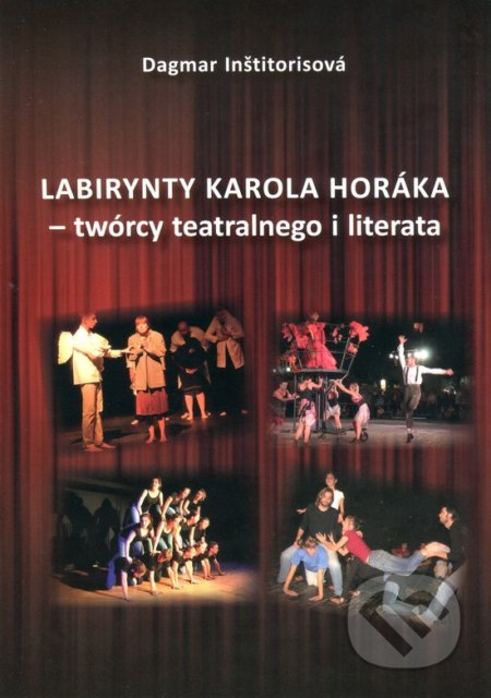 Labirynty Karola Horáka - twórcy teatralnego i literata - kniha z kategorie Film