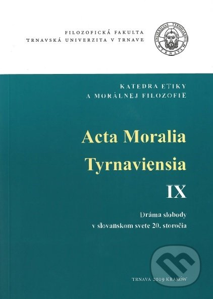 Acta Moralia Tyrnaviensia IX. (Dráma slobody v slovanskom svete 20. storočia) - kniha z kategorie Filozofie