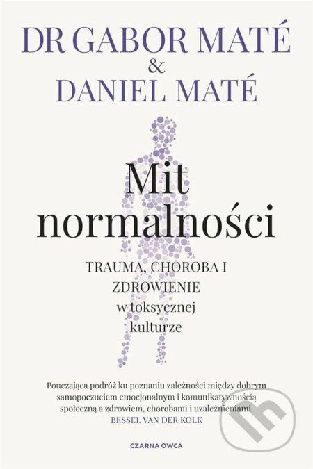 Mit normalności - Gábor Maté, Daniel Maté - kniha z kategorie Psychologie