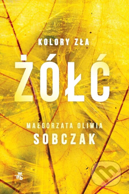 Kolory zła Tom 4 Żółć - Małgorzata Oliwia Sobczak - kniha z kategorie Detektivky