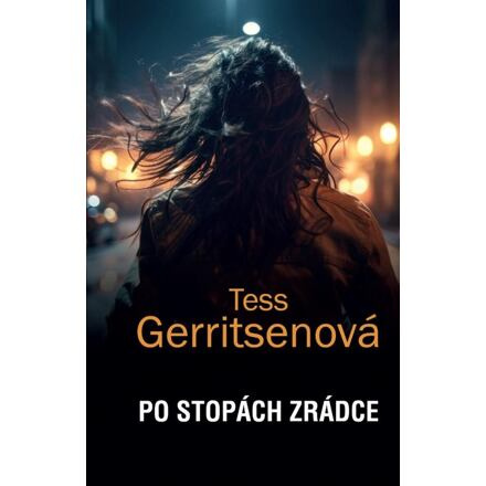 Po stopách zrádce - Tess Gerritsenová