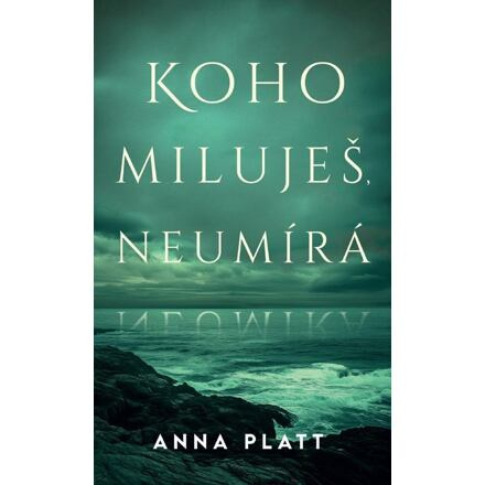 Koho miluješ, neumírá - Anna Platt
