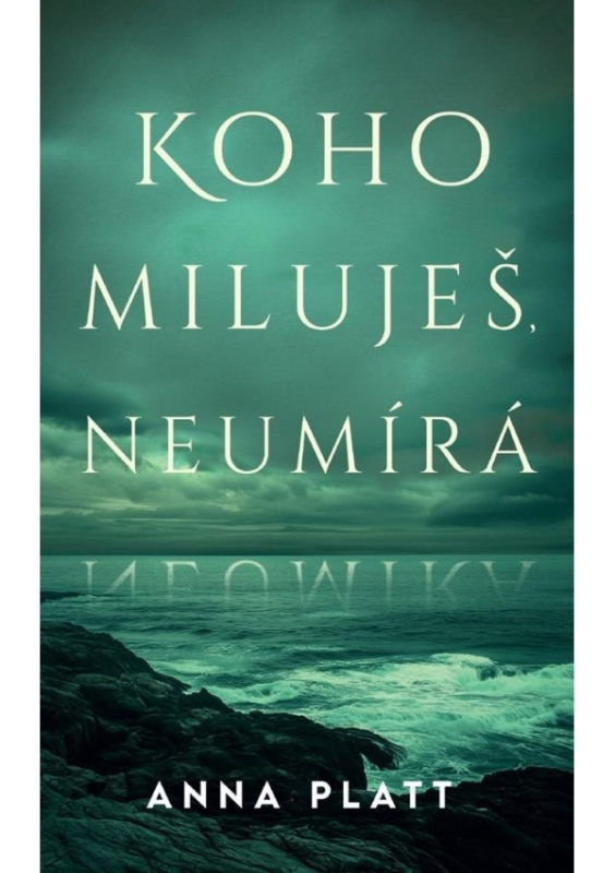 Koho miluješ, neumírá - Anna Platt