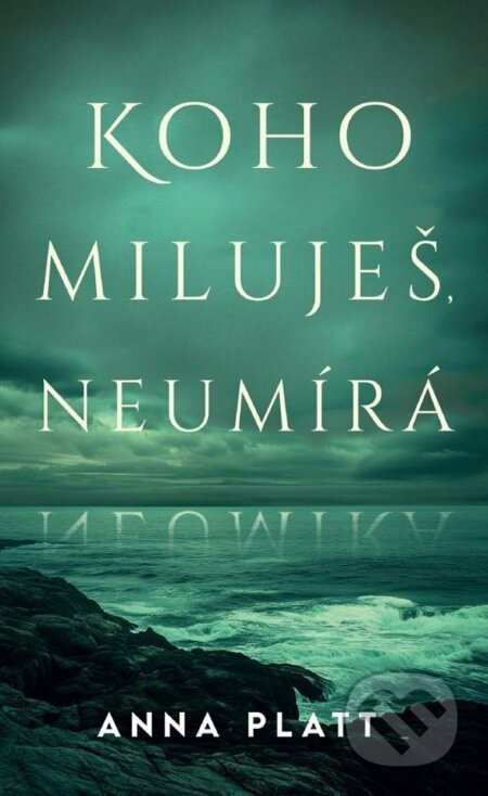 Koho miluješ, neumírá - Anna Platt