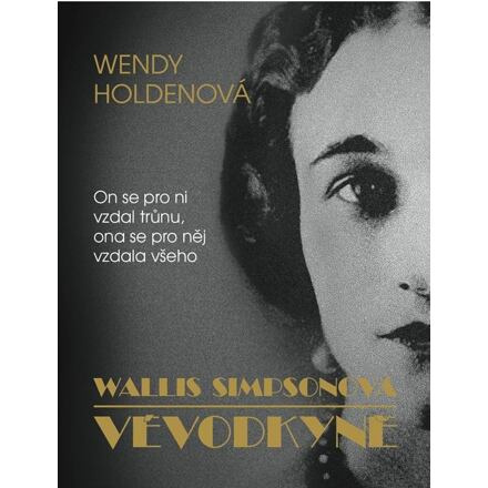 Vévodkyně - Wallis Simpsonová - Wendy Holdenová