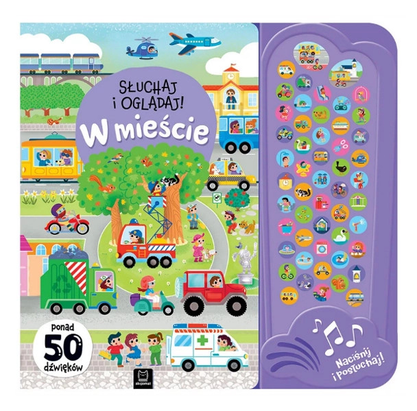 Poslouchej a dívej se! Ve městě – 50 zvuků, interaktivní kniha pro děti