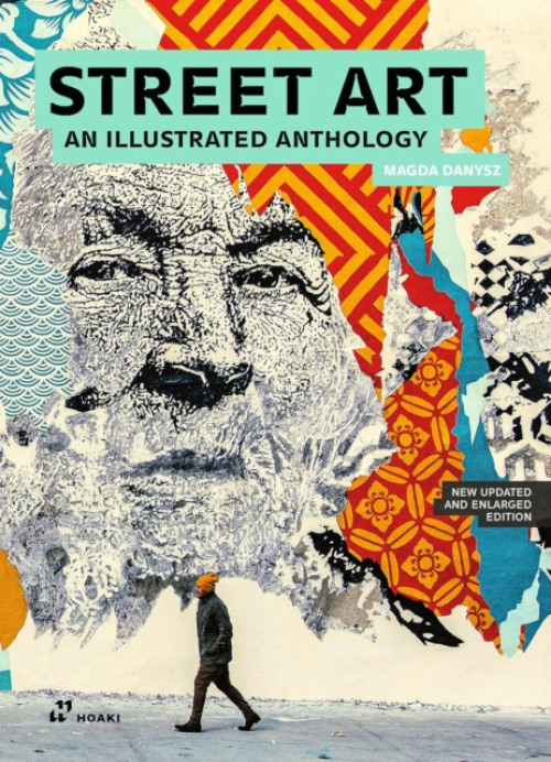 Hoaki Books S.L. Street Art: An Illustrated Anthology (New, Updated and Enlarged) - Danysz, Magda