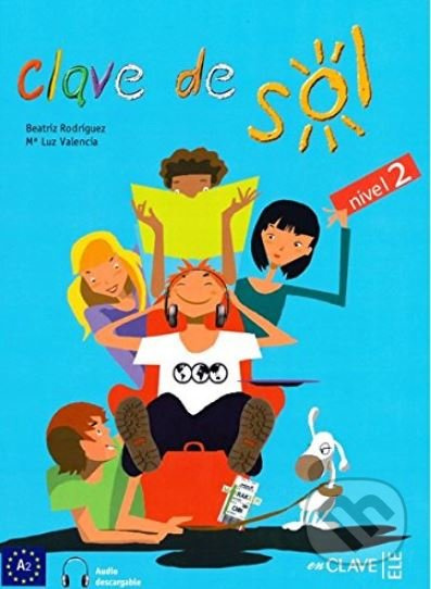 Clave de sol: Libro del alumno 2 + audio - Luz Valencia, Beatriz Rodriguez - kniha z kategorie Jazykové učebnice a slovníky