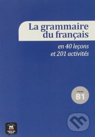 LA GRAMMAIRE FRANÇAISE EN 40 LEÇONS ET 201 ACTIVITÉS + CD Difusión – ELE