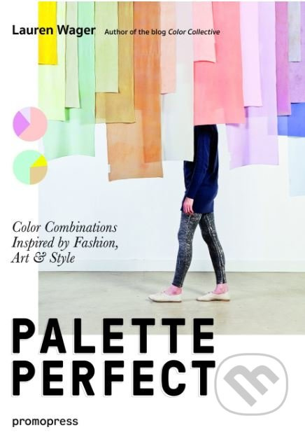 Palette Perfect (Color Combinations Inspired by Fashion, Art and Style) - kniha z kategorie Móda