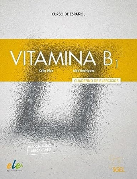 Sociedad General Espanola de Libreria Vitamina B1 - Cuaderno de ejercicios + audio + digital - Diaz, Celia a Rodriguez, Aida