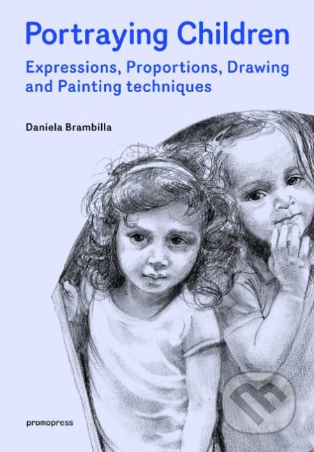 Portraying Children (Expressions, Proportions, Drawing and Painting Techniques) - kniha z kategorie Malířství a sochařství