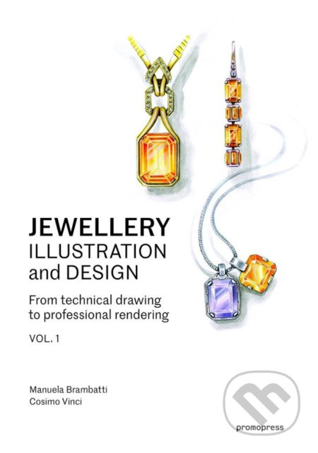 Jewellery Illustration and Design (From Technical Drawing to Professional Rendering (Volume 1)) - kniha z kategorie Zdraví a životní styl