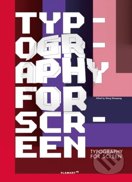 Typography for Screen: Type in Motion - Wang Shaoqiang - kniha z kategorie Design