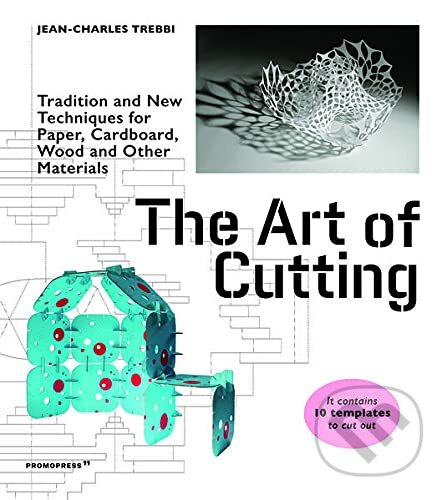 Art of Cutting (Traditional and New Techniques for paper, Cardboard, Wood and Other Materials) - kniha z kategorie Design