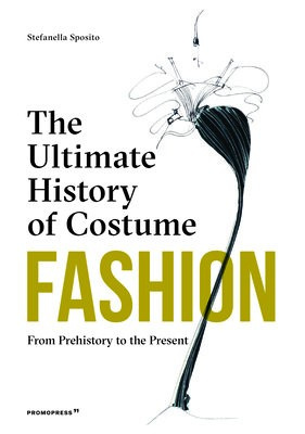 Fashion: The Ultimate History of Costume, From Prehistory to the Present Day Promopress