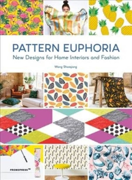 Pattern Euphoria (New Designs for Home Interiors and Fashion) - kniha z kategorie Móda