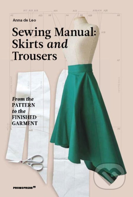 The Sewing Manual: Skirts and Trousers (From the Pattern to the Finished Garment) - kniha z kategorie Móda