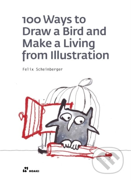 100 Ways to Draw a Bird or How to Make a Living from Illustration - kniha z kategorie Umění, design a architektura