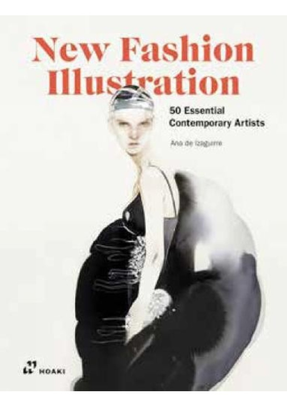 New Fashion Illustration, 50 Essential Contemporay Artists Hoaki