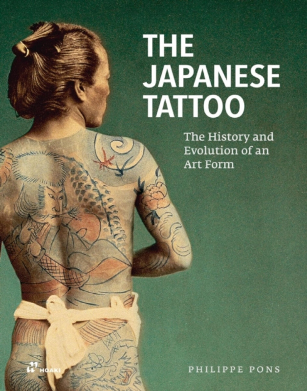 The Japanese Tattoo â€“ The History and Evolution of an Art Form - Philippe Pons