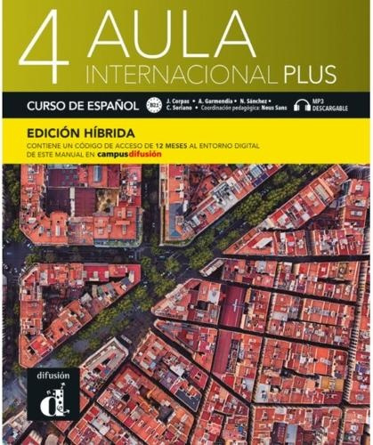 Difusion Centro de Publicacion y Publicaciones de Idiomas, S.L. Aula internacional Plus 4 - Edicion hibrida - Libro del alumno + audio MP3. B2 - Corpas, Jaime a Soriano, Carmen a Sanchez, Nuria