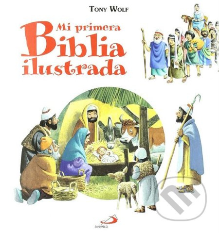 Mi primera Biblia ilustrada - Anna Casalis, Tony Wolf (ilustrácie)