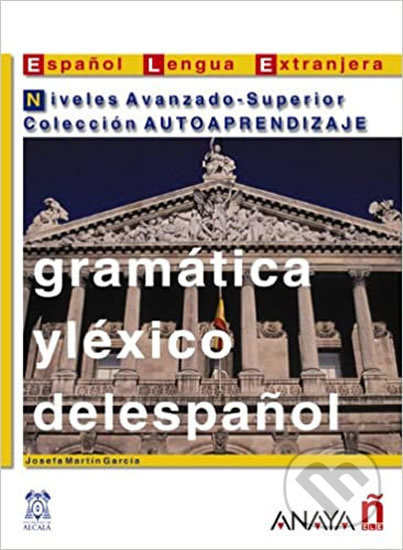 Gramática y léxico del espanol. Niveles Avanzado-Superior Anaya Comercial Grupo