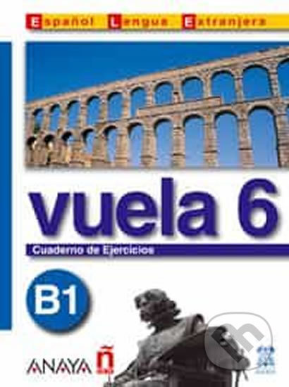 Vuela 6 Cuaderno de Ejercicios B1 Anaya Comercial Grupo