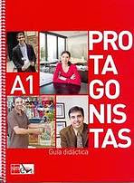 PROTAGONISTAS INTERNACIONAL A1 – GUIA DIDÁCTICA SM Ediciones