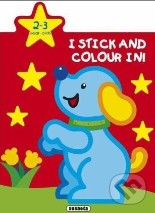 I stick and colour in! - Dog 2-3 year NAKLADATELSTVÍ SUN s.r.o.