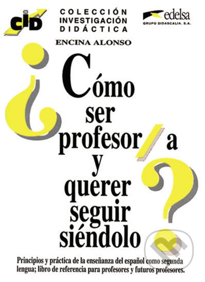Colección Investigación Didáctica: COMO SER PROFESOR Y QUERER... Edelsa