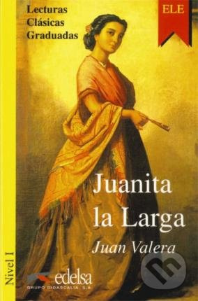 Colección Lecturas Clásicas Graduadas 1. JUANITA LA LARGA Edelsa