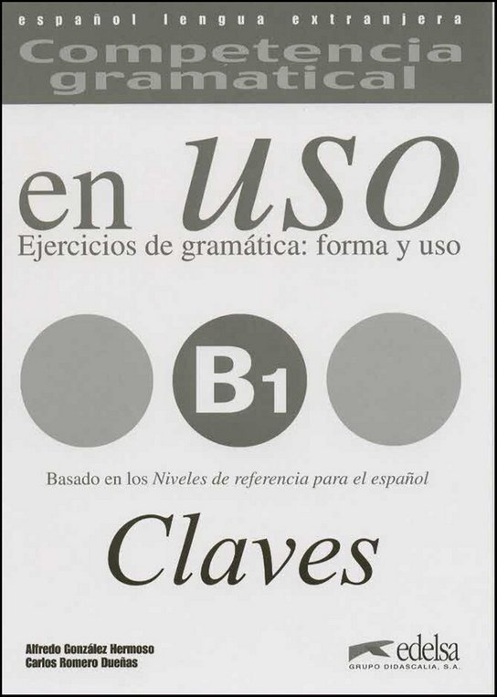 COMPETENCIA GRAMATICAL EN USO Niveau B1 CLAVE  Edelsa