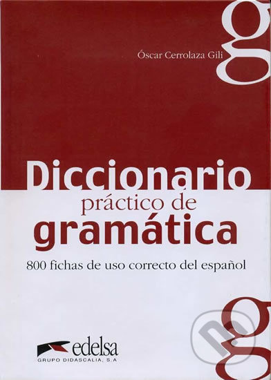 Diccionario Practico De Gramatica 800 Fichas De Uso Correcto Del Espanol Edelsa