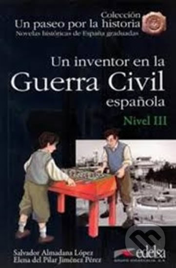 Un Paseo por la Historia 3 UN INVENTOR EN LA GUERRA CIVIL Edelsa