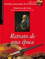 Grandes Personajes de la Historia 1 RETRATO DE UNA ÉPOCA GOYA Edelsa