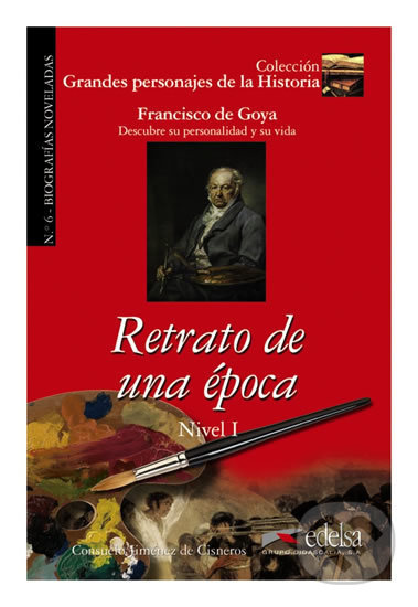 Grandes Personajes de la Historia 1 RETRATO DE UNA ÉPOCA GOYA Edelsa