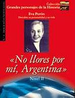 Grandes Personajes de la Historia 2 NO LLORES POR MI, ARGENTINA EVA PERÓN Edelsa