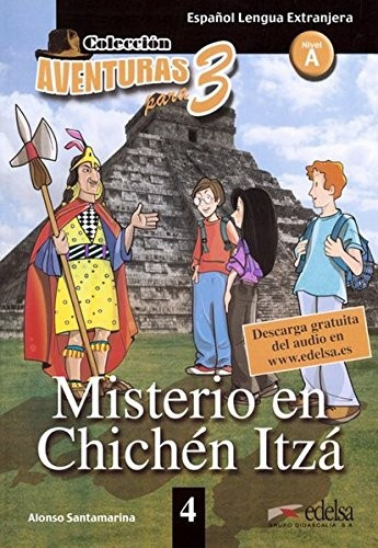 Aventura para tres Nivel A1 MISTERIO EN CHICHÉN ITZÁ Edelsa