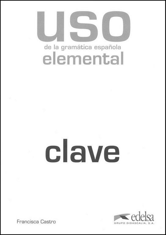 Uso de la gramática espaňola elemental klíč vyd.2010 Edelsa