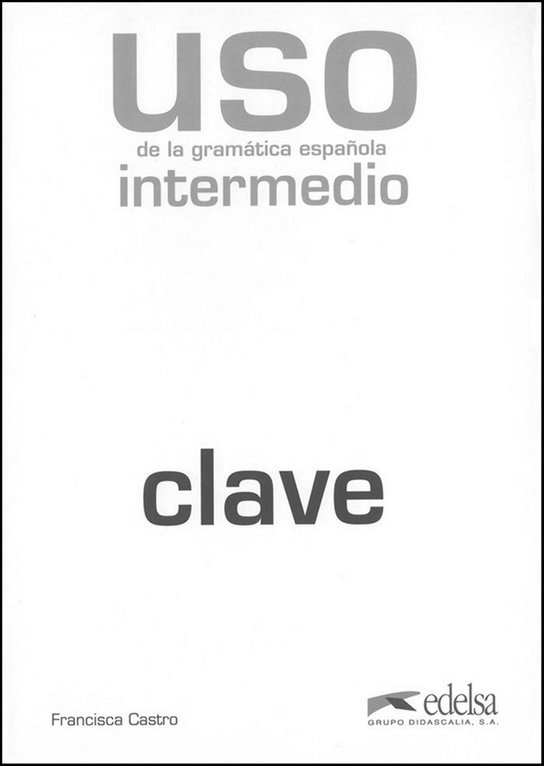 Uso de la gramática espaňola intermedio klíč vyd.2010 Edelsa