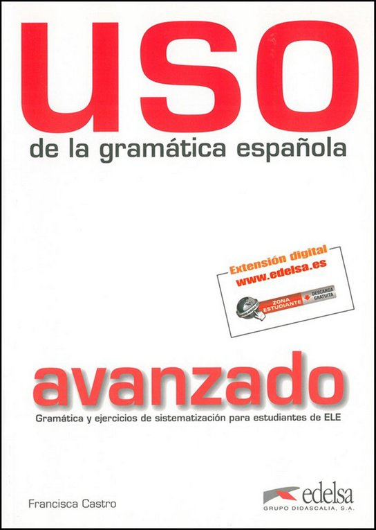 USO GRAMATICA AVANZADO ED. 2011 - LIBRO DEL ALUMNO Edelsa