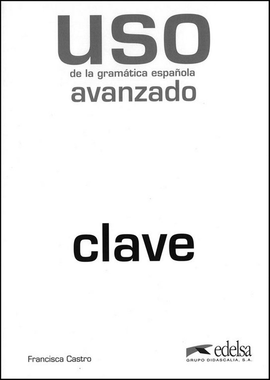 USO GRAMATICA AVANZADO ED. 2011 - CLAVES Edelsa