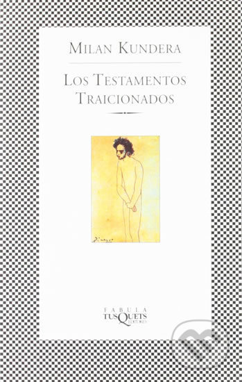 Los testamentos traicionados - Milan Kundera - kniha z kategorie Beletrie