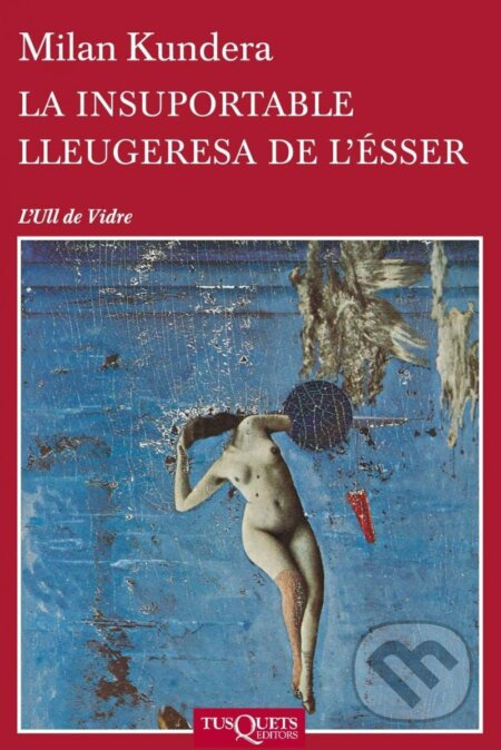 La Insuportable Lleugeresa De L´esser - Milan Kundera