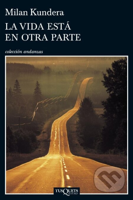 La Vida Esta En Otra Parte - Milan Kundera