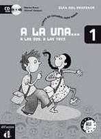 A la una, a las dos, a las tres 1 Libro profesor + CD Difusión – ELE