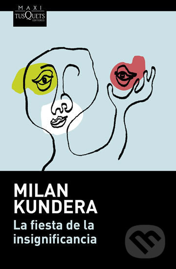 La fiesta de la insignificancia - Milan Kundera - kniha z kategorie Beletrie